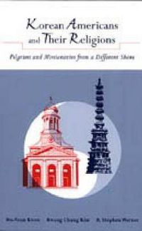 Cover image for Korean Americans and Their Religions: Pilgrims and Missionaries from a Different Shore