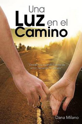 Cover image for Una Luz En El Camino: Desde Hoy, Cuando Hables de Amor, Recuerda Mi Abrazo