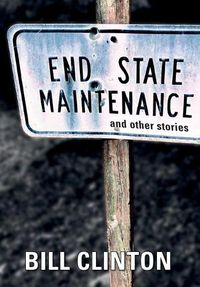 Cover image for End State Maintenance and Other Stories