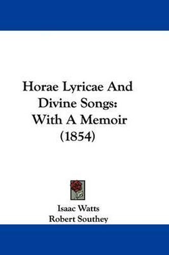 Cover image for Horae Lyricae And Divine Songs: With A Memoir (1854)