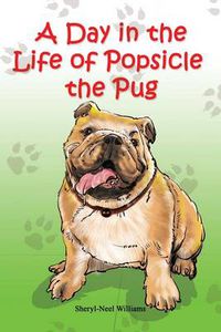 Cover image for A Day in the Life of Popsicle the Pug