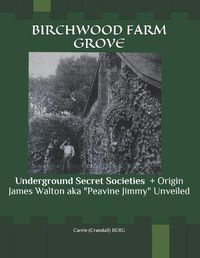 Cover image for Birchwood Farm Grove: Underground Secret Societies CALLING OUT JACK THE RIPPER! + Origin James Walton aka Peavine Jimmy Unveiled
