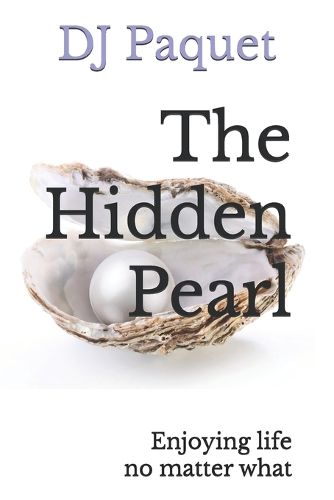 Cover image for The Hidden Pearl: Enjoying life no matter what