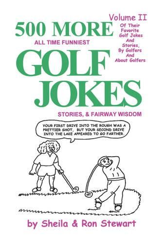 Cover image for 500 More All Time Funniest Golf Jokes, Stories & Fairway Wisdom: Volume II