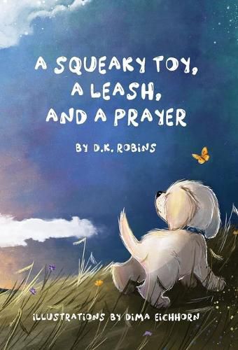 Cover image for A Squeaky Toy, A Leash, and A Prayer