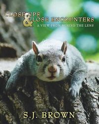 Cover image for Close Ups and Close Encounters: A View From Behind The Lens