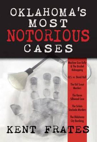 Cover image for Oklahoma's Most Notorious Cases: Machine Gun Kelly Trial, Us Vs David Hall, Girl Scout Murders, Karen Silkwood, Oklahoma City Bombing
