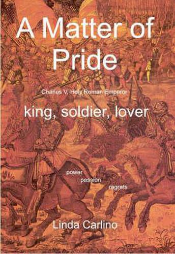 Cover image for A Matter of Pride: Charles V, Holy Roman Emperor King, Soldier, Lover