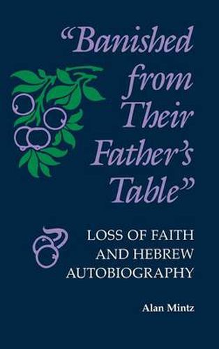 Banished From Their Father's Table: Loss of Faith and Hebrew Autobiography