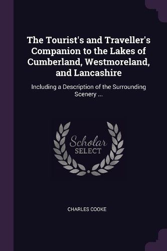 Cover image for The Tourist's and Traveller's Companion to the Lakes of Cumberland, Westmoreland, and Lancashire