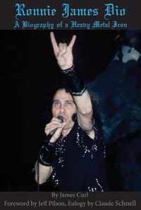 Cover image for Ronnie James Dio: A biography of a heavy metal Icon