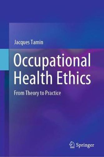 Cover image for Occupational Health Ethics: From Theory to Practice