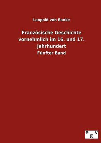 Cover image for Franzoesische Geschichte vornehmlich im 16. und 17. Jahrhundert