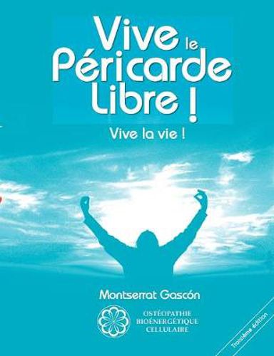 Cover image for Vive le Pericarde Libre !: Vive la Vie !