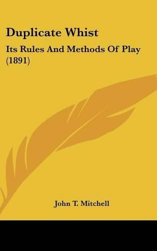 Cover image for Duplicate Whist: Its Rules and Methods of Play (1891)