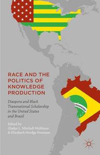 Cover image for Race and the Politics of Knowledge Production: Diaspora and Black Transnational Scholarship in the United States and Brazil