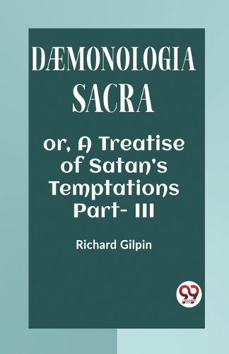 DAEMONOLOGIA SACRAOR, A TREATISE OF SATAN'S TEMPTATIONS Part. III (Edition2023)