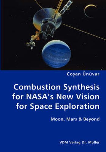 Cover image for Combustion Synthesis for NASA's New Vision for Space Exploration- Moon, Mars & Beyond
