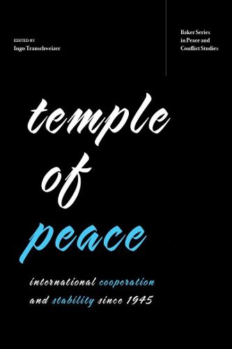 Cover image for Temple of Peace: International Cooperation and Stability since 1945