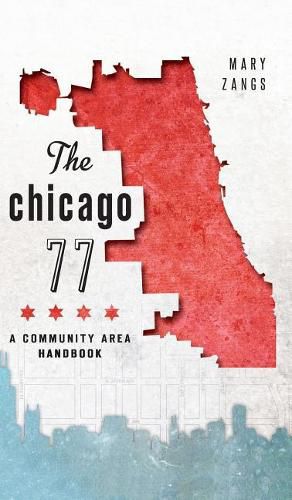 Cover image for The Chicago 77: A Community Area Handbook