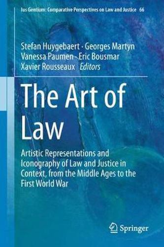 The Art of Law: Artistic Representations and Iconography of Law and Justice in Context, from the Middle Ages to the First World War