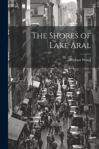 Cover image for The Shores of Lake Aral