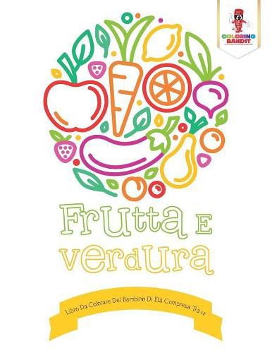 Frutta E Verdura: Libro Da Colorare Del Bambino Di Eta Compresa Tra 1-2