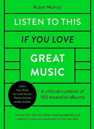 Cover image for Listen to This If You Love Great Music: A critical curation of 100 essential albums * Packed with links for further reading, listening and viewing to take your enjoyment to the next level