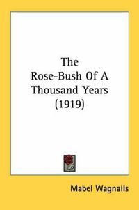 Cover image for The Rose-Bush of a Thousand Years (1919)