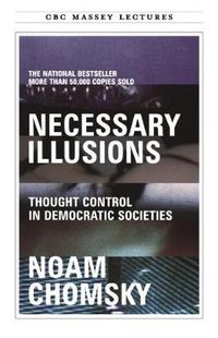 Cover image for Necessary Illusions: Thought Control in Democratic Societies