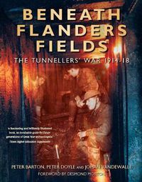 Cover image for Beneath Flanders Fields: The Tunnellers' War 1914-18