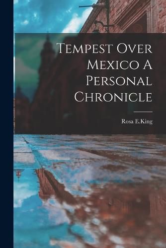 Cover image for Tempest Over Mexico A Personal Chronicle