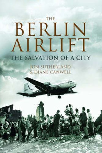 Berlin Airlift, The: The Salvation of a City