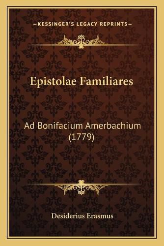 Epistolae Familiares: Ad Bonifacium Amerbachium (1779)