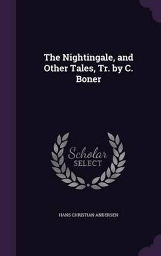 Cover image for The Nightingale, and Other Tales, Tr. by C. Boner