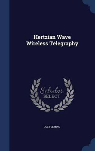 Cover image for Hertzian Wave Wireless Telegraphy