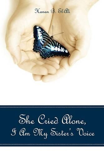 Cover image for She Cried Alone, I Am My Sister's Voice