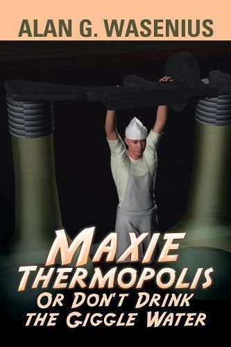 Cover image for Maxie Thermopolis Or Don't Drink the Giggle Water