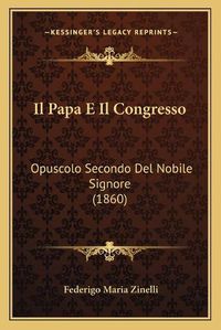 Cover image for Il Papa E Il Congresso: Opuscolo Secondo del Nobile Signore (1860)