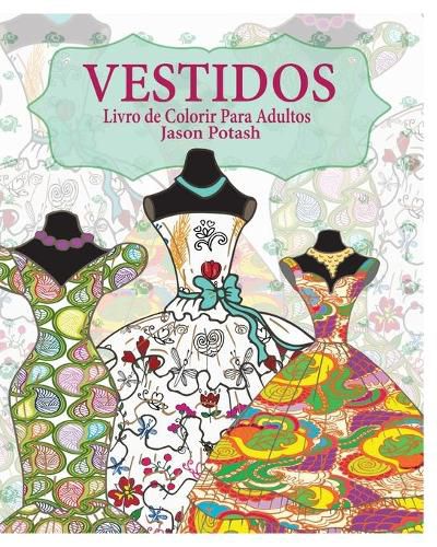 Cover image for Vestidos Livro de Colorir Para Adultos