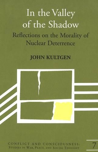 Cover image for In the Valley of the Shadow: Reflections on the Morality of Nuclear Deterrence