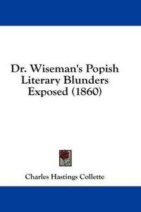 Cover image for Dr. Wiseman's Popish Literary Blunders Exposed (1860)