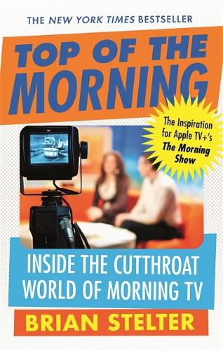 Cover image for Top of the Morning: The Inspiration for Apple TV's THE MORNING SHOW