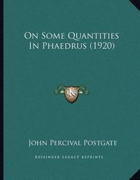 Cover image for On Some Quantities in Phaedrus (1920)