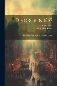 Cover image for Divorce In 1857