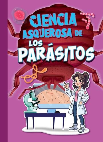 Cover image for Ciencia Asquerosa de Los Parasitos