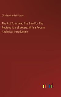 Cover image for The Act To Amend The Law For The Registration of Voters