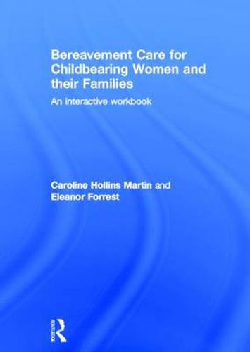 Cover image for Bereavement Care for Childbearing Women and their Families: An Interactive Workbook