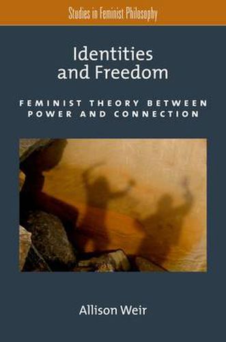 Cover image for Identities and Freedom: Feminist Theory Between Power and Connection