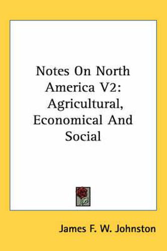 Cover image for Notes on North America V2: Agricultural, Economical and Social